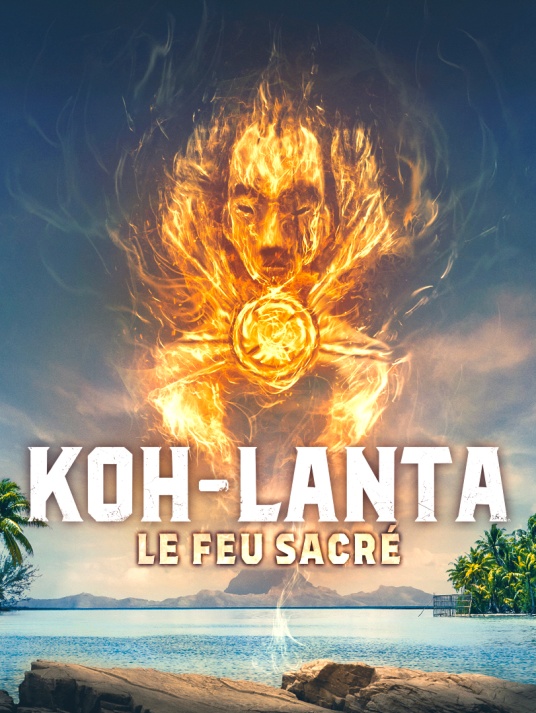 Koh Lanta le feu sacré A ne pas manquer